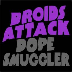 Droids Attack : Dope Smuggler